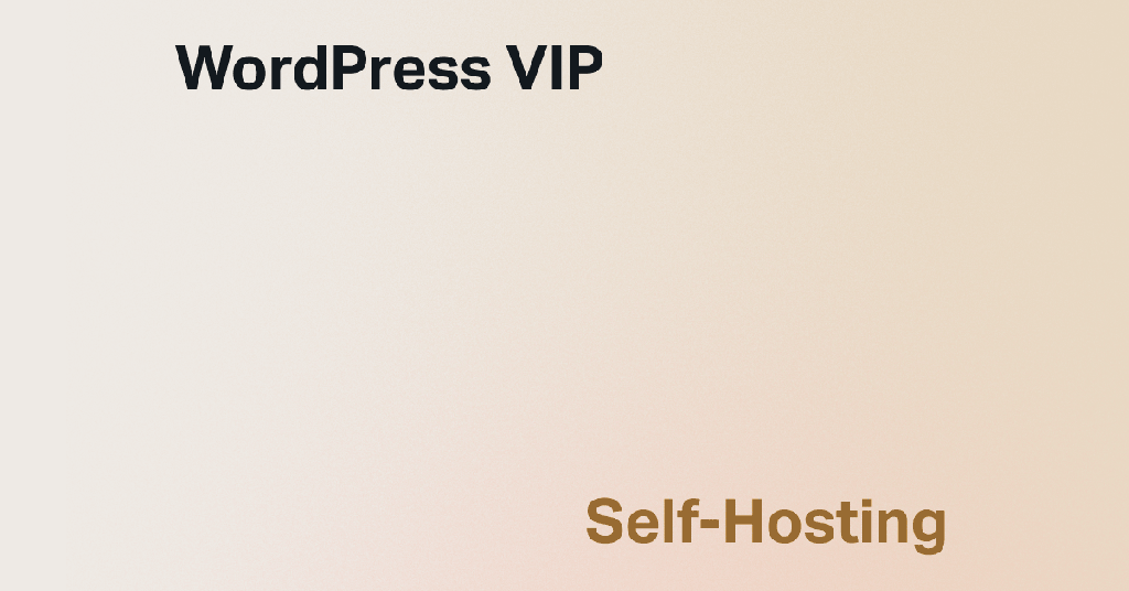 3 Reasons Enterprises Choose WordPress VIP Hosting Instead of Self-Hosting