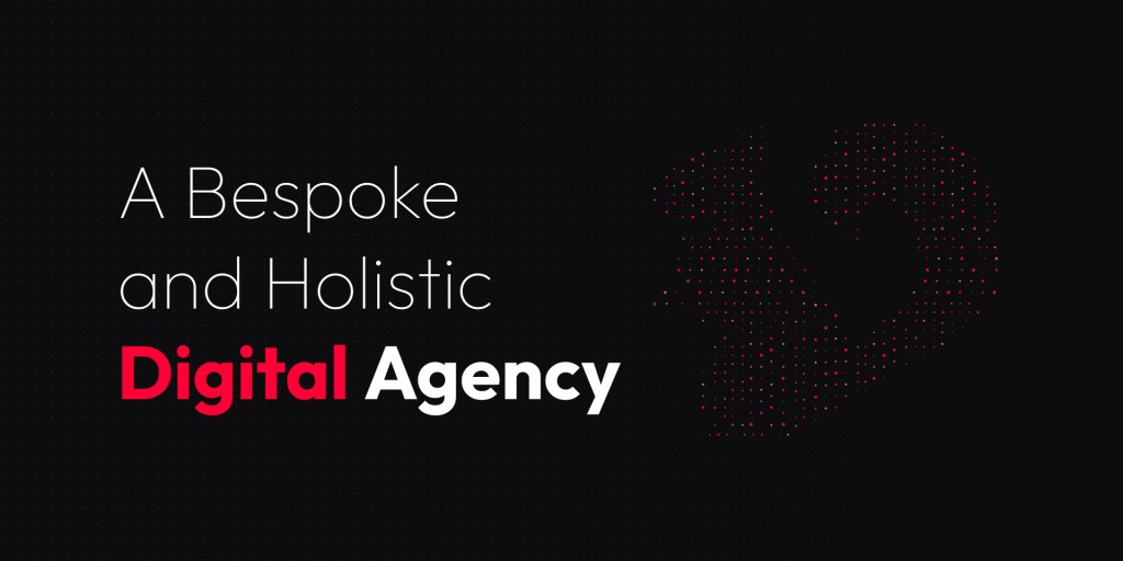 A bespoke and holistic digital agency