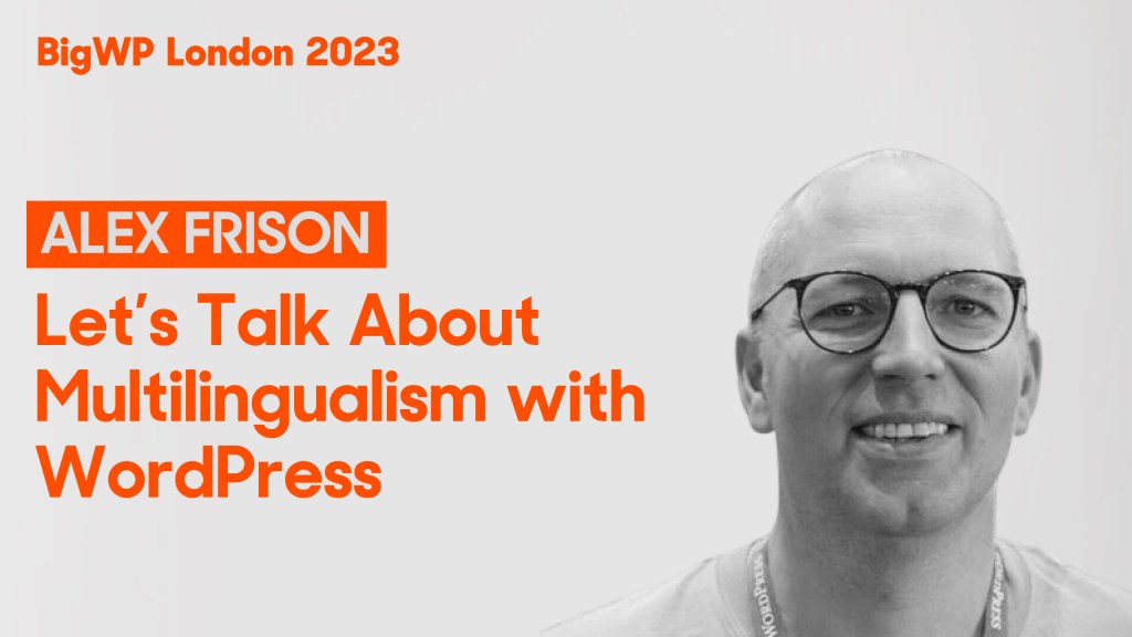 Let’s Talk About Multilingualism with WordPress: BigWP London 2023